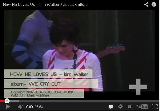 How He Loves Us by Kim Walker on YouTube